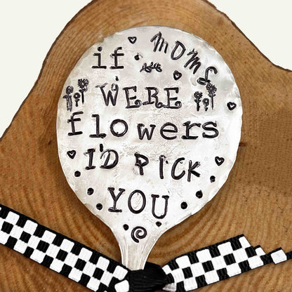 If Mom's Were Flowers, I'd Pick You