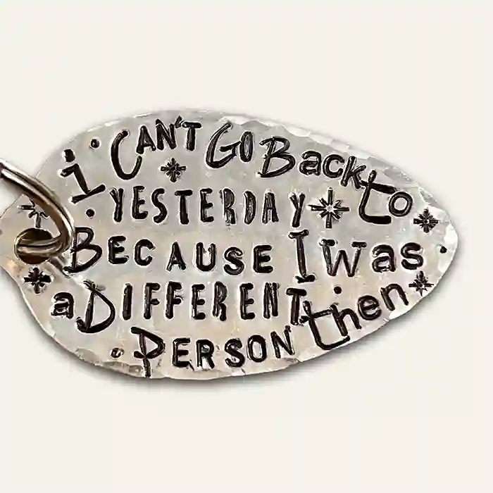 I Can't Go Back To Yesterday Because I Was A Different Person Then spoon keychain