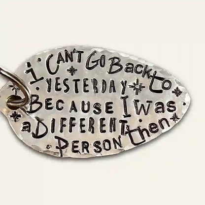 I Can't Go Back To Yesterday Because I Was A Different Person Then spoon keychain