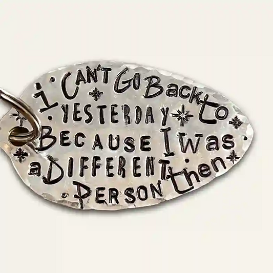 I Can't Go Back To Yesterday Because I Was A Different Person Then spoon keychain